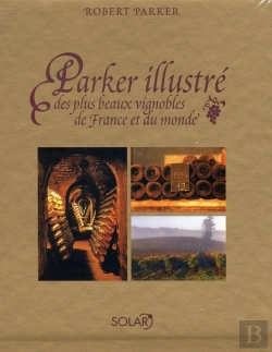 Bertrand.pt - Parker Illustré Des Plus Beaux Vignobles De France Et Du Monde