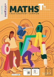 Parkour + : Maths Enseignement Commun ; Terminale Séries Technologiques ; Livre Élève