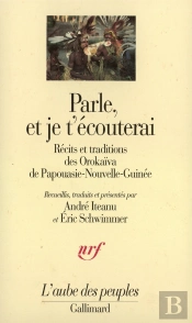 Parle, Et Je T'Écouterai : Récits Et Traditions Des Orokaïva De Papouasie-Nouvelle-Guinée