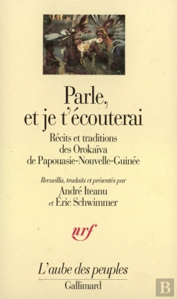 Bertrand.pt - Parle, Et Je T'Écouterai : Récits Et Traditions Des Orokaïva De Papouasie-Nouvelle-Guinée