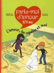 Parle-Moi D'Amour 9/11 Ans ; L'Amour, Les Copains Et Moi