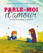 Parle-Moi D'Amour. La Sexualite Explique Aux Enfants