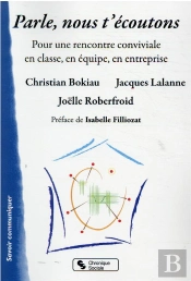 Parle, Nous T'Écoutons ; Pour Une Rencontre Conviviale En Classe, En Équipe, En Entreprise