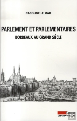 Bertrand.pt - Parlement Et Parlementaires ; Bordeaux Au Grand Siecle