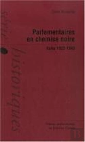 Parlementaires En Chemise Noire ; Italie, 1922-1943
