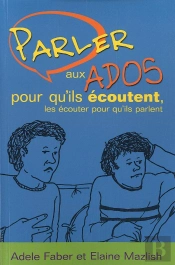 Parler Aux Ados Pour Qu'Ils Écoutent, Les Écouter Pour Qu'Ils Parlent