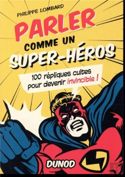Bertrand.pt - Parler Comme Un Super-Héros ; 100 Répliques Cultes Pour Devenir Invincible