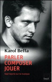 Parler, Composer, Jouer ; Sept Leçons Sur La Musique