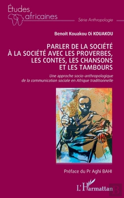 Bertrand.pt - Parler De La Société À La Société Avec Les Proverbes, Les Contes, Les Chansons Et Les Tambours : Une Approche Socio-Anthropologique De La Communication Sociale En Afrique Traditionnelle