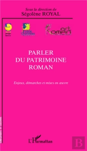 Parler Du Patrimoine Roman ; Enjeux, Démarches Et Mises En Oeuvre