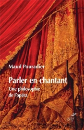 Parler En Chantant : Une Philosophie De L'Opéra