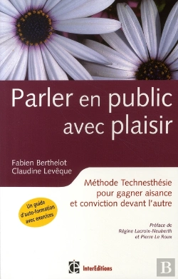 Bertrand.pt - Parler En Public Avec Plaisir ; Méthode Technesthésie Pour Gagner En Aisance Et Conviction Devant L'Autre