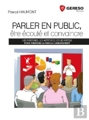 Parler En Public, Etre Ecoute Et Convaincre