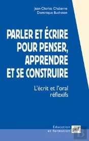 Parler Et Écrire Pour Penser, Apprendre Et Se Construire : L'Écrit Et L'Oral Réflexifs