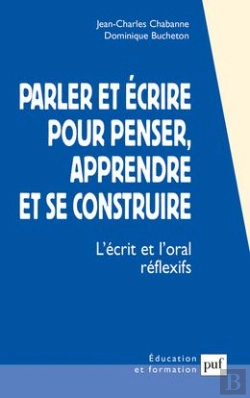 Bertrand.pt - Parler Et Écrire Pour Penser, Apprendre Et Se Construire : L'Écrit Et L'Oral Réflexifs