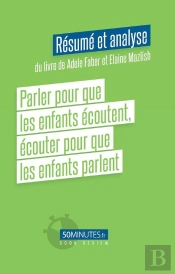 Parler Pour Que Les Enfants Ecoutent Ecouter Pour Que Les Enfants Parlent Resume