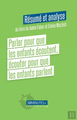 Bertrand.pt - Parler Pour Que Les Enfants Ecoutent Ecouter Pour Que Les Enfants Parlent Resume