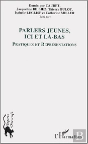 Parlers Jeunes, Ici Et La-Bas ; Pratiques Et Representations