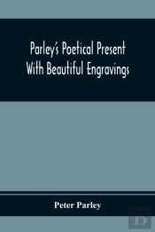 Parley'S Poetical Present. With Beautiful Engravings