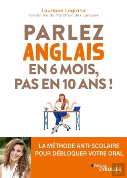 Bertrand.pt - Parlez Anglais En 6 Mois, Pas En 10 Ans ! La Méthode Anti-Scolaire Pour Débloquer Votre Oral