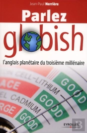 Parlez Globish ; L'Anglais Planétaire Du Troisième Millénaire