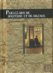 Parlez-Moi De Solitude Et De Silence