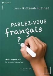 Parlez-Vous Francais ? Idées Reçues Sur La Langue Française