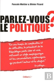 Parlez-Vous La Langue De Bois ? Le Langage Politique Decrypte