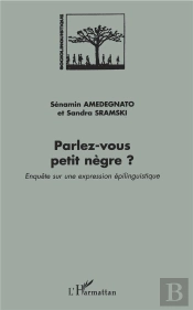 Parlez Vous Petit Negre? Enquete Sur Une Expression Epilinguistique
