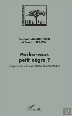Bertrand.pt - Parlez Vous Petit Negre? Enquete Sur Une Expression Epilinguistique