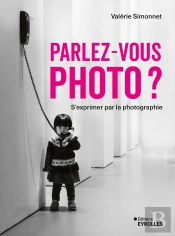 Parlez-Vous Photo ? S'Exprimer Par La Photographie