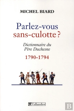 Bertrand.pt - Parlez-Vous Sans Culotte ? Dictionnaire Du Père Duchesne 1790-1794
