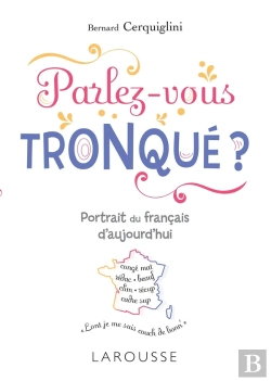 Bertrand.pt - Parlez-Vous Tronqué ? ; Découvrez Le Français De Demain !