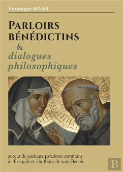 Bertrand.pt - Parloirs Bénédictins Et Dialogues Philosophiques : Autour De Quelques Paradoxes Communs À L'Évangile Et À La Règle De Saint Benoît