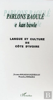 Parlons Baoule ; E Kan Bawle ; Langue Et Culture De Cote D'Ivoire