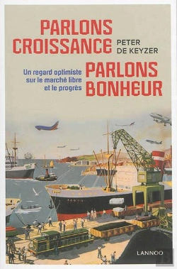 Bertrand.pt - Parlons Croissance, Parlons Bonheur ; Un Regard Optimiste Sur Le Marché Libre Et Le Progrès