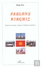 Parlons Kirghiz ; Manuel De Langue, Orature Et Litterature Kirghizes