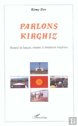 Bertrand.pt - Parlons Kirghiz ; Manuel De Langue, Orature Et Litterature Kirghizes