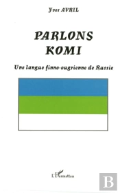Parlons Komi, Une Langue Finno-Ougrienne De Russie