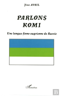 Bertrand.pt - Parlons Komi, Une Langue Finno-Ougrienne De Russie