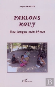 Parlons Kouy ; Une Langue Môn-Khmer