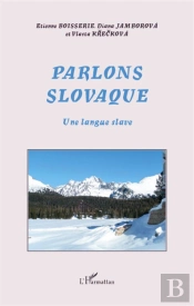 Parlons Slovaque ; Une Langue Slave
