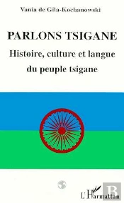 Parlons Tsigane ; Histoire, Culture Et Langue Du Peuple Tsigane