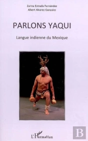 Parlons Yaqui ; Langue Indienne Du Mexique