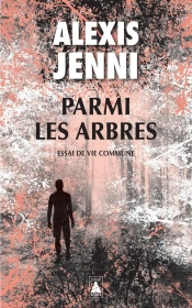 Parmi Les Arbres : Essai De Vie Commune