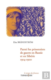Parmi Les Prisonniers De Guerre En Russie Et En Sibérie ; 1914-1920