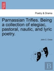 Parnassian Trifles. Being A Collection O