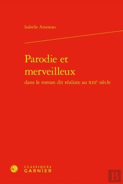 Bertrand.pt - Parodie Et Merveilleux : Dans Le Roman Dit Réaliste Au Xiiie Siècle