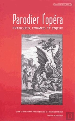 Bertrand.pt - Parodier L'Opéra Pratiques, Formes Et Enjeux