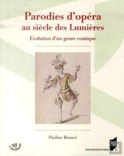 Bertrand.pt - Parodies D'Opéra Au Siècle Des Lumières ; Évolution D'Un Genre Comique
